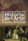 HISTORIA DEL ARTE DE ESPAA E HISPANOAMERICA de QUESADA MARCO, SEBASTIAN 