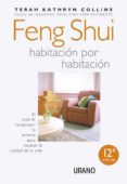 FENG SHUI HABITACION POR HABITACION: EL ARTE DE REORGANIZAR TU EN TORNO PARA MEJORAR LA CALIDAD DE TU VIDA di COLLINS, TERAH HATHRYN 