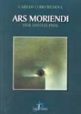 ARS MORIENDI: VIVIR HASTA EL FINAL de COBO MEDINA, CARLOS 