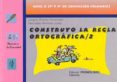 CONSTRUYO LA REGLA ORTOGRAFICA 2 de MARTINEZ LOPEZ, M MERCEDES  ALVAREZ HERNANDEZ, JOAQUIN 
