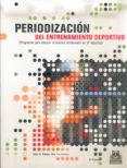 PERIODIZACION DEL ENTRENAMIENTO DEPORTIVO: PROGRAMAS PARA OBTENER EL MAXIMO RENDIMIENTO EN 35 DEPORTES de BOMPA, TUDOR O. 