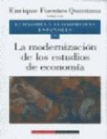 ECONOMIA Y ECONOMISTAS ESPAOLES: LA MODERNIZACION DE LOS ESTUDIO S DE ECONOMIA (VOL. 6) de FUENTES QUINTANA, ENRIQUE 