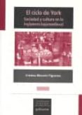 EL CICLO DE YORK: SOCIEDAD Y CULTURA EN LA INGLATERRA BAJOMEDIEVA L di MOURON FIGUEROA, CRISTINA 