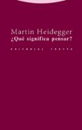 QUE SIGNIFICA PENSAR? de HEIDEGGER, MARTIN 