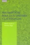 MATEMATICAS PARA LA ECONOMIA Y LAS FINANZAS: UNA INTRODUCCION di ANTHONY, MARTIN  BIGGS, NORMAN 