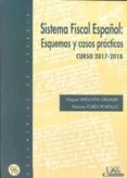 SISTEMA FISCAL ESPAOL: ESQUEMAS Y CASOS PRACTICOS CURSO 2017- 2018 di ANGOITIA GRIJALBA, MIGUEL  TOBES PORTILLO, PALOMA 