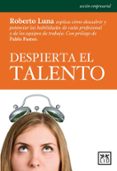 DESPIERTA EL TALENTO di LUNA, ROBERTO 