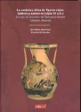 LA CERAMICA ATICA DE FIGURAS ROJAS: TALLERES Y COMERCIO (SIGLO IV A.C.) di GARCIA CANO, JOSE MIGUEL 