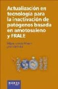 ACTUALIZACION EN TECNOLOGIA PARA LA INACTIVACION DE PATOGENOS BAS ADA EN AMOTOSALENO Y FRALE di LOZANO MOLERO, MIGUEL 
