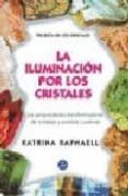 LA ILUMINACION POR LOS CRISTALES: TRILOGIA DE LOS CRISTALES I de RAPHAELL, KATRINA 