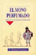 EL MONO PERFUMADO: BIOLOGIA Y CULTURA DEL OLOR HUMANO di STODDART, MICHAEL 