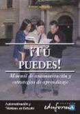 TU PUEDES: MANUAL DE AUTOMOTIVACION Y ESTRATEGIAS DE APRENDIZAJE de ROBLES MIRA, SALVADOR 