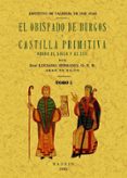EL OBISPADO DE BURGOS Y CASTILLA PRIMITIVA, DESDE EL SIGLO V AL X III (ED. FACSIMIL) de SERRANO, LUCIANO 
