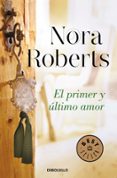 EL PRIMER Y ULTIMO AMOR de ROBERTS, NORA 