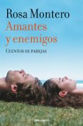 AMANTES Y ENEMIGOS de MONTERO, ROSA 