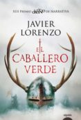 EL CABALLERO VERDE (PREMIO LOGROO DE NOVELA) de LORENZO, JAVIER 