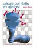 CALCULE CON EXITO EN AJEDREZ di BEIM, VALERI 