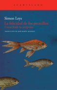 LA FELICIDAD DE LOS PECECILLOS: CARTA DESDE LAS ANTIPODAS de LEYS, SIMON 