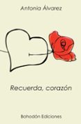 RECUERDA, CORAZON de ALVAREZ ALVAREZ, ANTONIA 