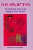 EL PRIMER SEPTENIO: LA EDUCACION PREESCOLAR SEGUND RUDOLF STEINER di STEINER, RUDOLF 
