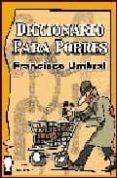DICCIONARIO PARA POBRES di UMBRAL, FRANCISCO 