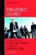 TREMENDO DELIRIO: CONVERSACIONES CON JULIAN HERNANDEZ Y BIOGRAFIA DE SINIESTRO TOTAL di TURRON, KIKE  BABAS, KIKE 