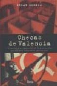 CHECAS DE VALENCIA: EL TERROR Y LA REPRESION EN LA COMUNIDAD VALE NCIANA DURANTE LA GUERRA CIVIL de ALCALA, CESAR 