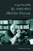 EL DIFUNTO MATIAS PASCAL de PIRANDELLO, LUIGI 