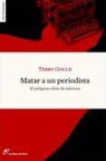 MATAR A UN PERIODISTA di GOULD, TERRY 