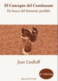 EL CONCEPTO DEL CONTINUUM: EN BUSCA DEL BIENESTAR PERDIDO (6 ED) di LIEDLOFF, JEAN 