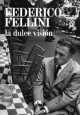 LA DULCE VISION de FELLINI, FEDERICO 