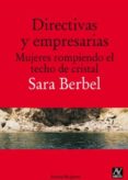 DIRECTIVAS Y EMPRESARIAS. MUJERES ROMPIENDO EL TECHO DE CRISTAL di BERBEL, SARA 
