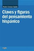 CLAVES Y FIGURAS DEL PENSAMIENTO HISPANICO de CEREZO GALAN, PEDRO 