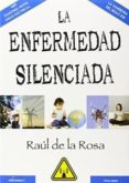 LA ENFERMEDAD SILENCIADA di ROSA, RAUL DE LA 