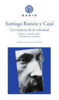 LOS TONICOS DE LA VOLUNTAD: REGLAS Y CONSEJOS SOBRE INVESTIGACION CIENTIFICA de RAMON Y CAJAL, SANTIAGO 