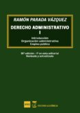 DERECHO ADMINISTRATIVO I: INTRODUCCION, ORGANIZACION ADMINISTRATIVA Y EMPLEO PUBLICO (26 ED.) di PARADA VAZQUEZ, RAMON 