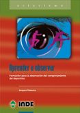 APRENDER A OBSERVAR: FORMACION PARA LA OBSERVACION DEL DEPORTISTA di PIASENTA, JACQUES 