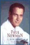PAUL NEWMAN: EL GALAN INDOMABLE de CORTIJO, JAVIER 