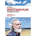 CONVERSACIONES CON GONZALO GARCA PELAYO. NOSTALGIA DEL FUTURO di LAPUENTE MONTORO, LUIS 