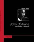 JOHN COLTRANE: JAZZ, RACISMO Y RESISTENCIA (EL VIEJO TOPO) de SMITH, MARTIN 