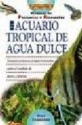 EL LIBRO DEL ACUARIO TROPICAL DE AGUA DULCE di SANDFORD, GINA 