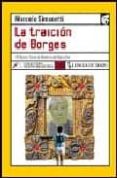 LA TRAICION DE BORGES (VI PREMIO CASA DE AMERICA DE NARRATIVA) de SIMONETTI, MARCELO 