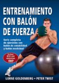 ENTRENAMIENTO CON EL BALON DE FUERZA: SERIE COMPLETA DE EJERCICIO S CON BALON DE ESTABILIDAD Y BALON MEDICINAL (INCLUYE DVD) di GOLDENBERG, LORNE 