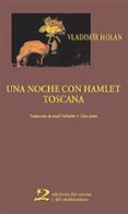 UNA NOCHE CON HAMLET ; TOSCANA (ED. BILINGE CHECO-CASTELLANO) de HOLAN, VLADIMIR 