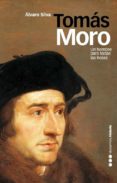 TOMAS MORO: UN HOMBRE PARA TODAS LAS HORAS di SILVA , ALVARO 
