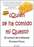 QUIEN SE HA COMIDO MI QUESO? di ROSE, ROWLAND 