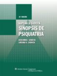 KAPLAN & SADOCK. SINOPSIS DE PSIQUIATRIA de SADOCK, BENJAMIN J. 