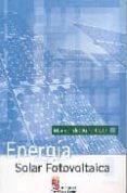 ENERGIA SOLAR FOTOVOLTAICA: MANUAL DEL ARQUITECTO di VV.AA. 