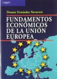 FUNDAMENTOS ECONOMICOS DE LA UNION EUROPEA de FERNANDEZ NAVARRETE, DONATO 