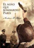 EL NIO QUE BOMBARDEO PARIS de OLANO, ANTONIO D. 